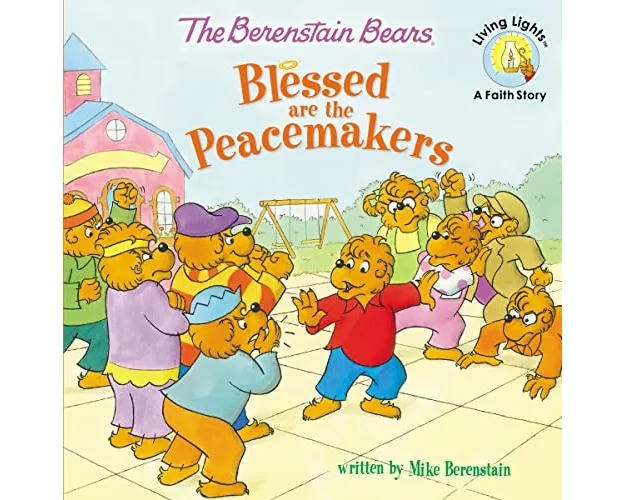 The Berenstain Bears Blessed are the Peacemakers