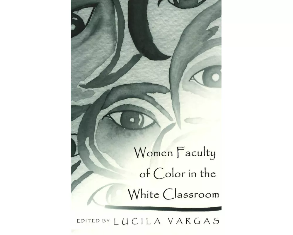 Women Faculty of Color in the White Classroom