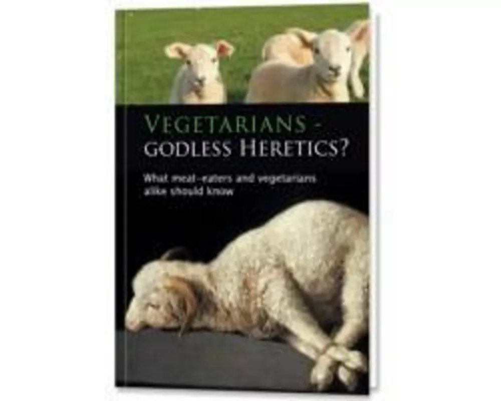 Vegetarians - Godless Heretics?