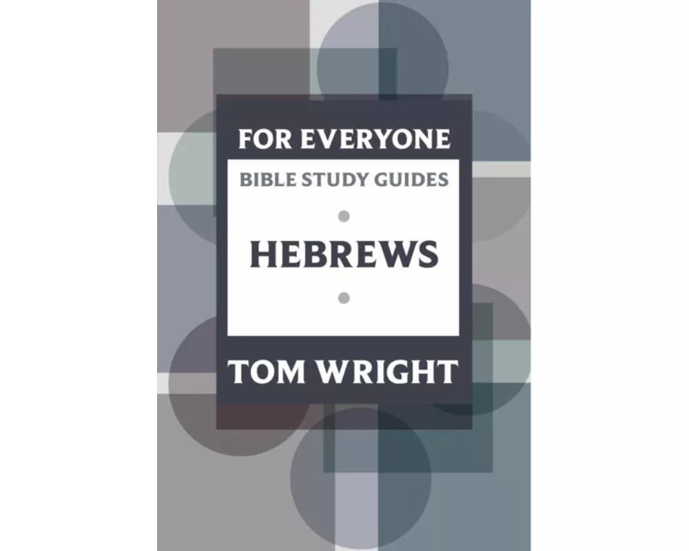 For Everyone Bible Study Guide: Hebrews