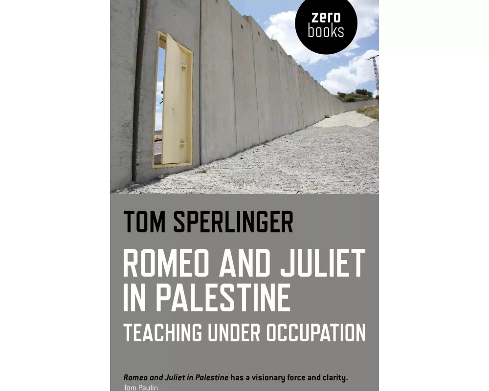 Romeo and Juliet in Palestine – Teaching Under Occupation