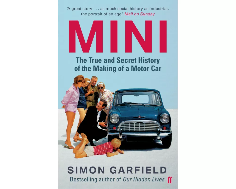 Mini: The True and Secret History of the Making of a Motor Car