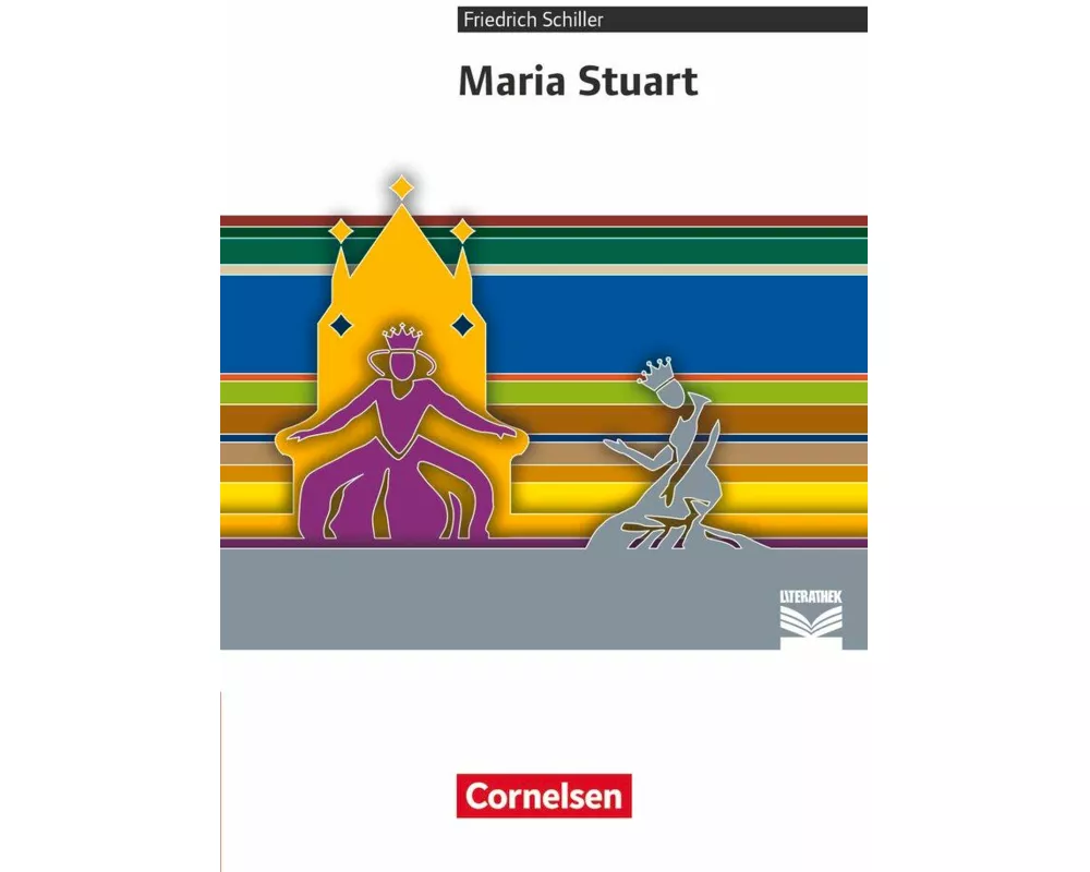 Cornelsen Literathek, Textausgaben, Maria Stuart, Empfohlen für das 10.-13. Schuljahr, Textausgabe, Text - Erläuterungen - Materialien