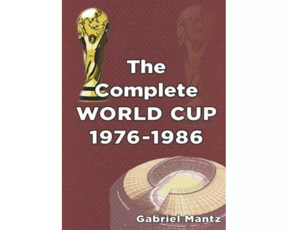 The Complete World Cup 1976-1986