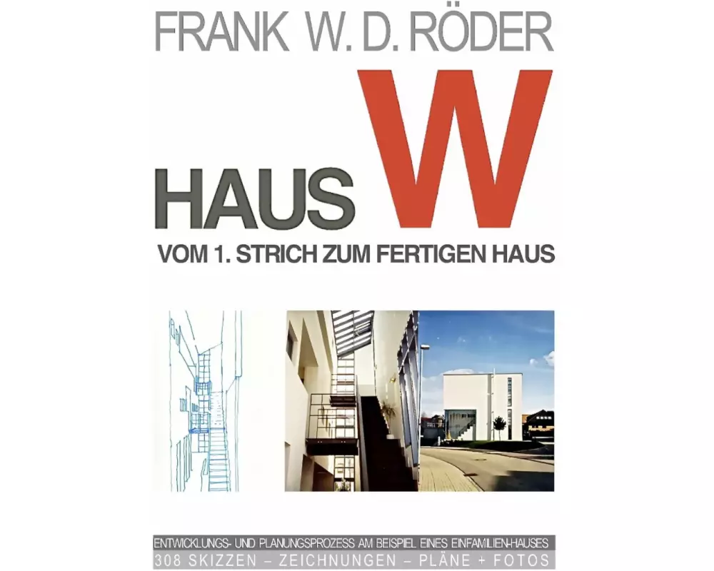 HAUS W: Vom 1. Strich zum fertigen Haus