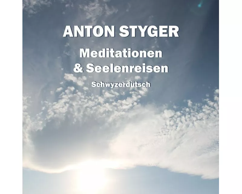 Meditationen und Seelenreisen, Schweizerdeutsch