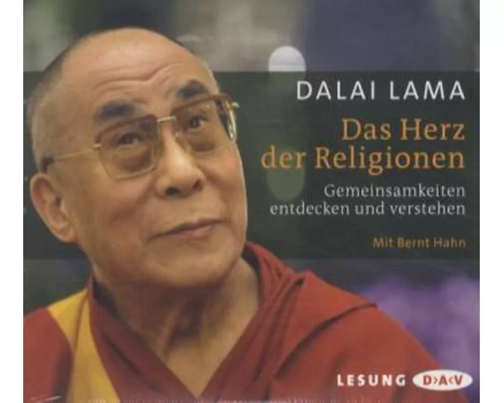 Das Herz der Religionen. Gemeinsamkeiten entdecken und verstehen