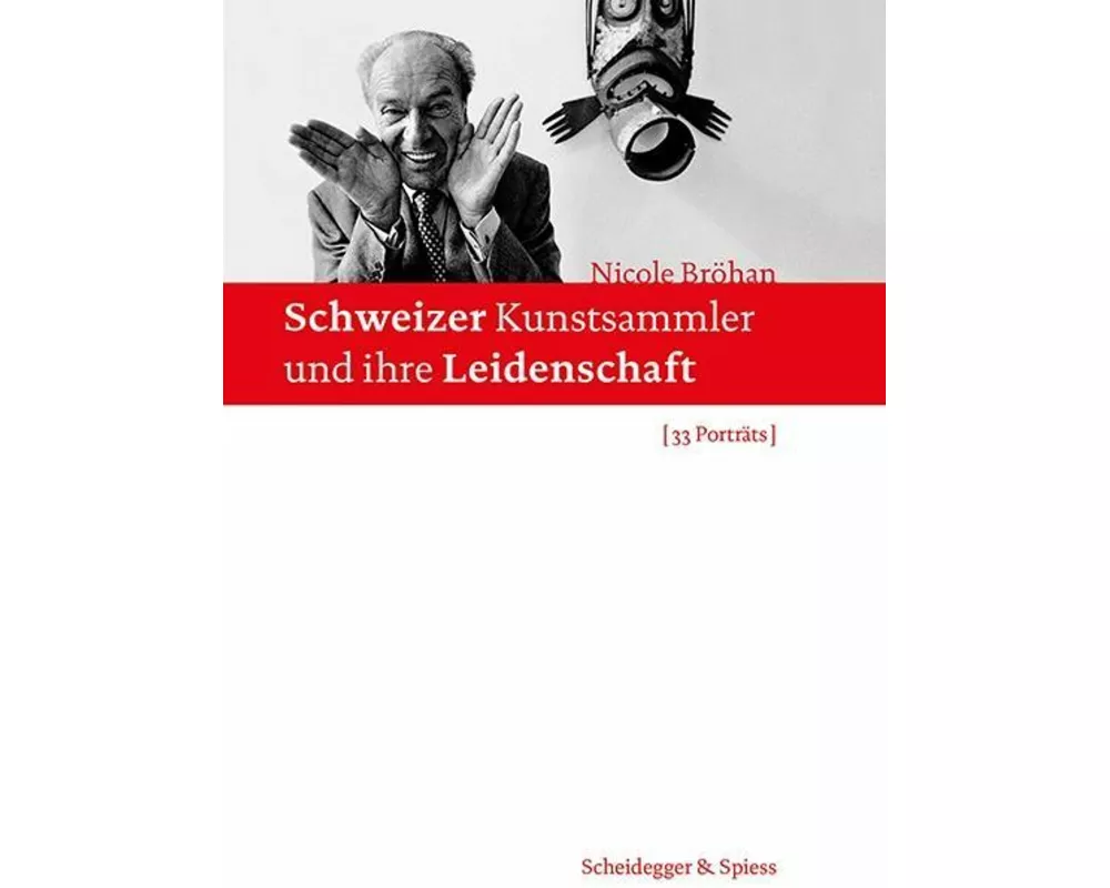 Schweizer Kunstsammler und ihre Leidenschaft