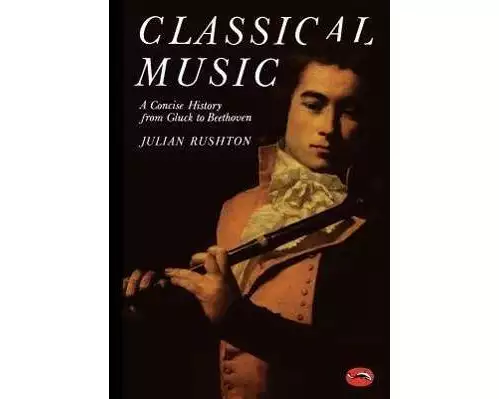 Classical Music: A Concise History from Gluck to Beethoven