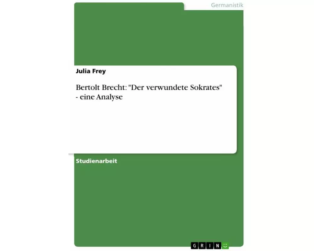 Bertolt Brecht: "Der verwundete Sokrates" - eine Analyse