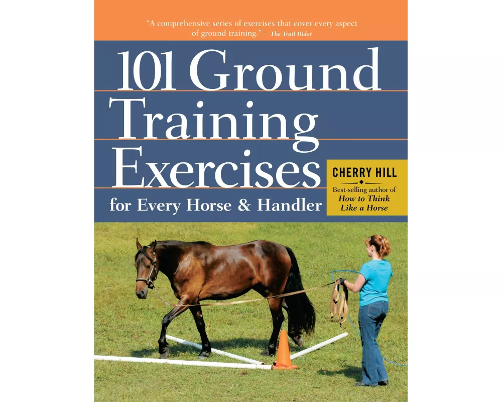 101 Ground Training Exercises for Every Horse & Handler