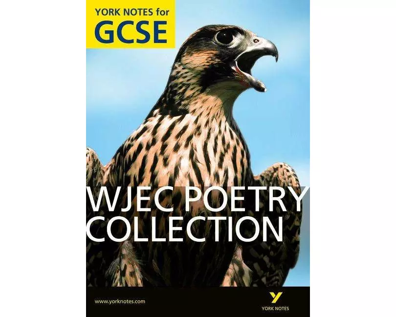 WJEC Poetry Collection: York Notes GCSE (Grades A*-G)