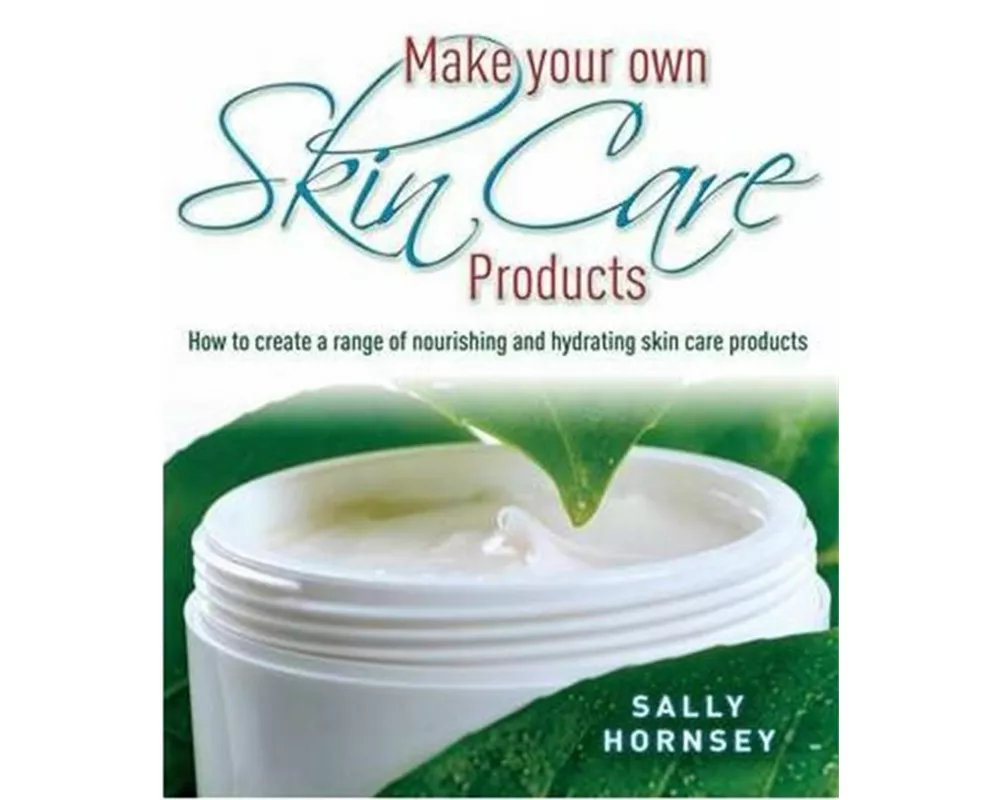 Make Your Own Skin Care Products