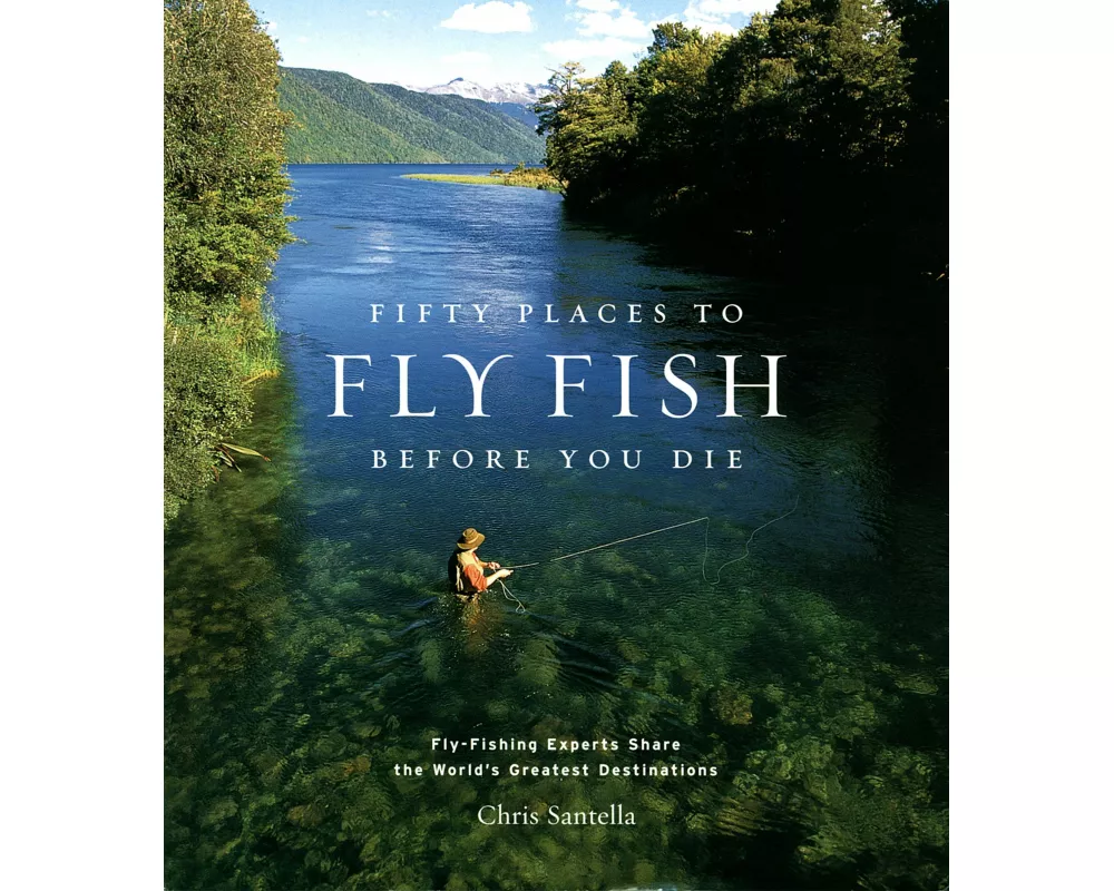 Fifty Places to Fly Fish Before You Die