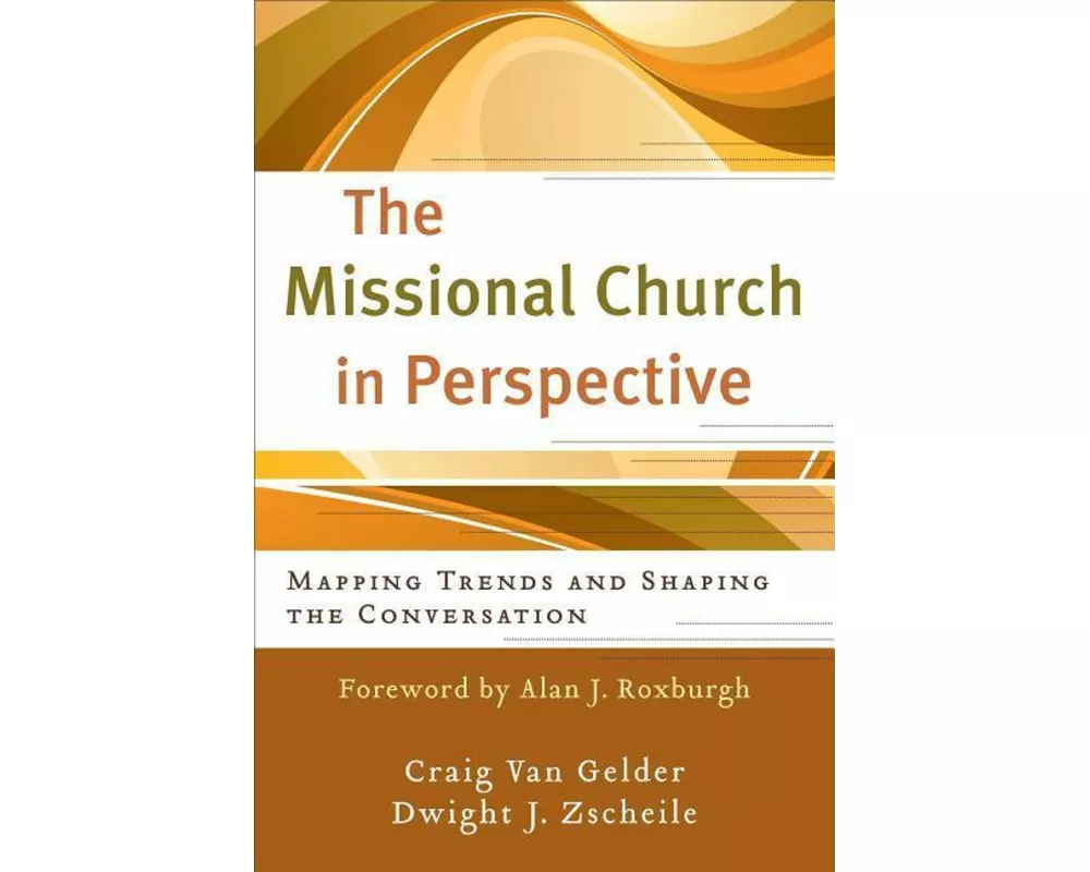 The Missional Church in Perspective – Mapping Trends and Shaping the Conversation