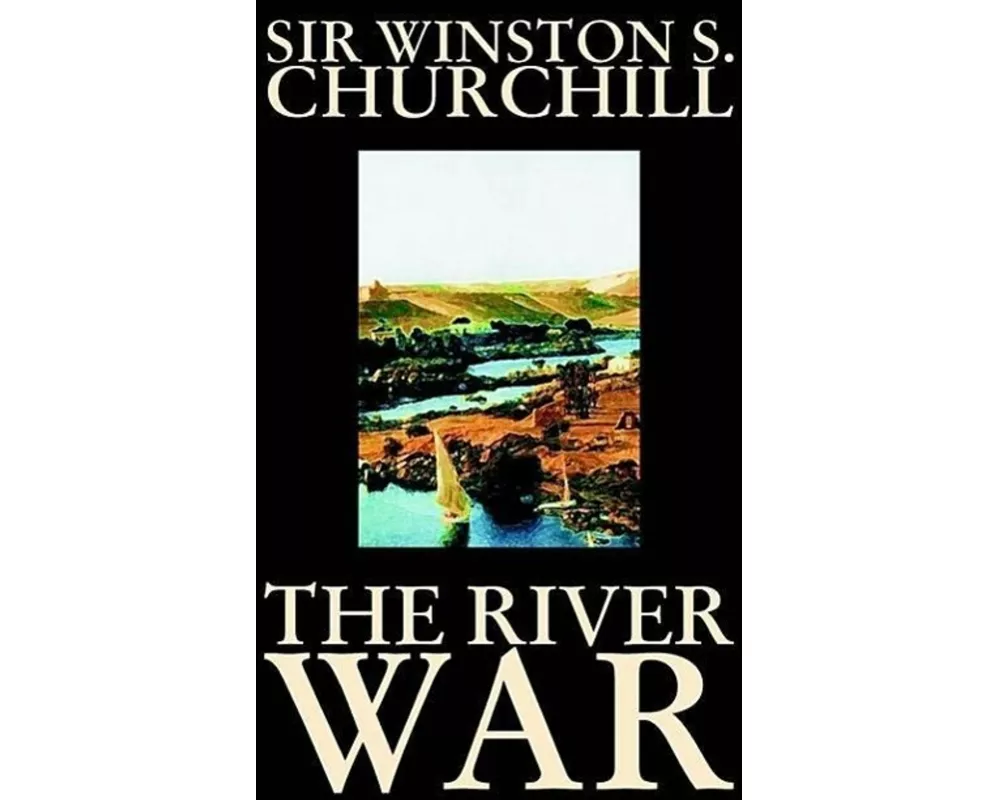 The River War by Winston S. Churchill, History