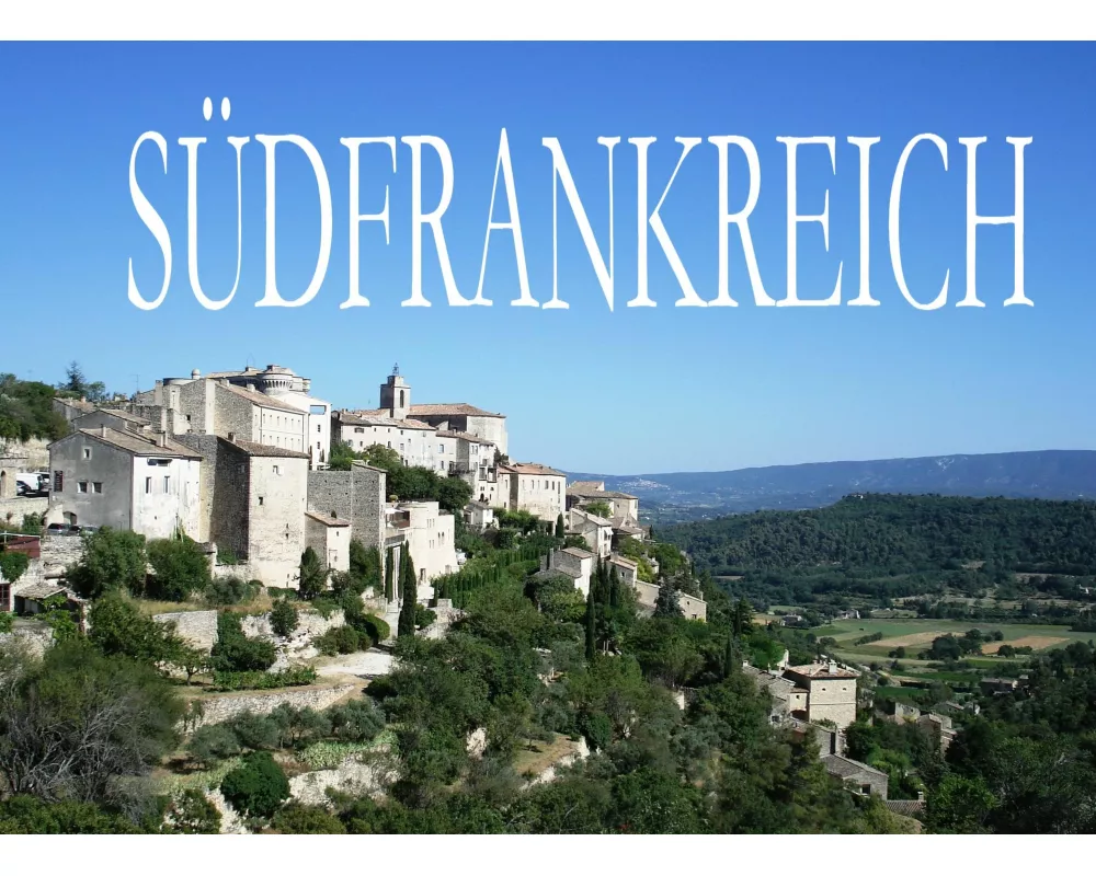 Südfrankreich - Ein Bildband