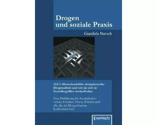 Drogen und soziale Praxis - Teil 1: Menschenbilder akzeptierender Drogenarbeit und wie sie sich in Grundbegriffen wiederfinden