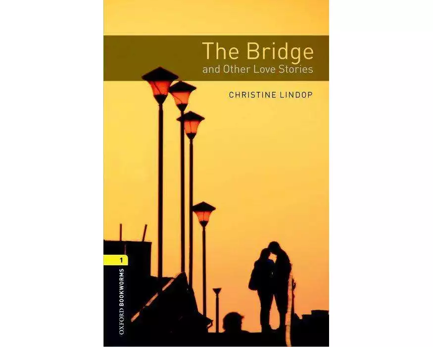 Oxford Bookworms Library: Level 1:: The Bridge and Other Love Stories