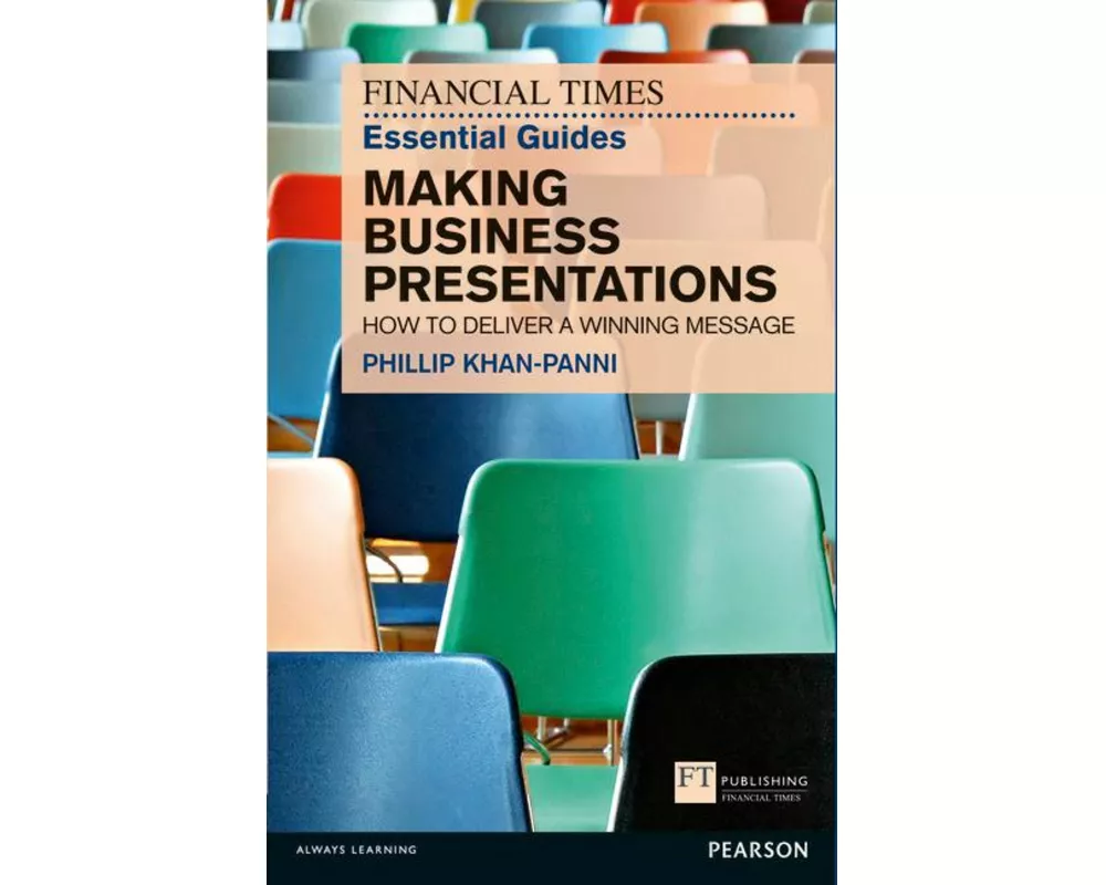 Financial Times Essential Guide to Making Business Presentations, The