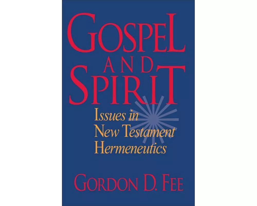 Gospel and Spirit – Issues in New Testament Hermeneutics