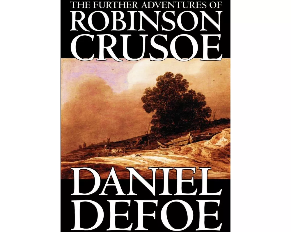The Further Adventures of Robinson Crusoe by Daniel Defoe, Fiction, Classics