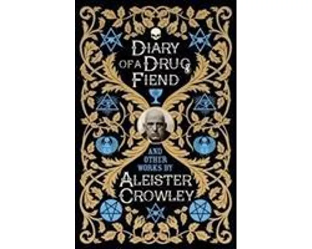 Diary of a Drug Fiend and Other Works by Aleister Crowley