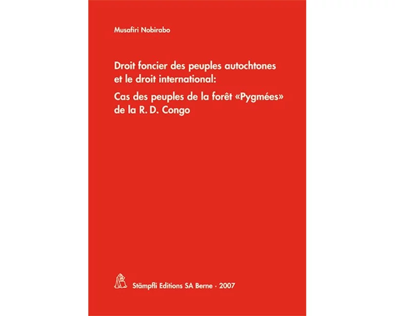 Droit foncier des peuples autochtones et le droit international: Cas des peuples de la forêt "Pygmées" de la R.D. Congo