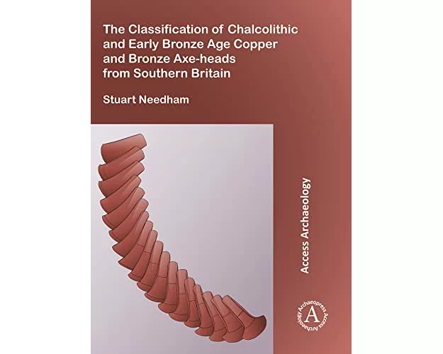 The Classification of Chalcolithic and Early Bronze Age Copper and Bronze Axe-heads from Southern Britain