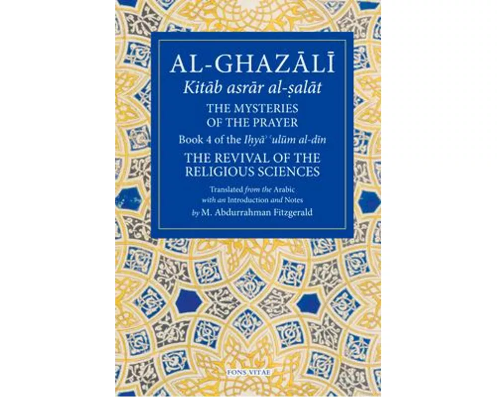Al-Ghazali: The Mysteries of The Prayer