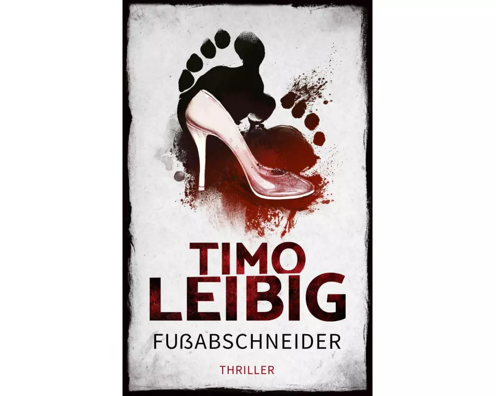 Fußabschneider: Thriller
