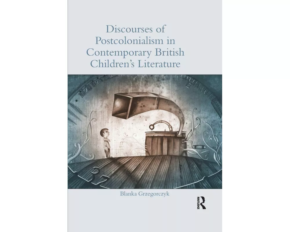 Discourses of Postcolonialism in Contemporary British Children's Literature