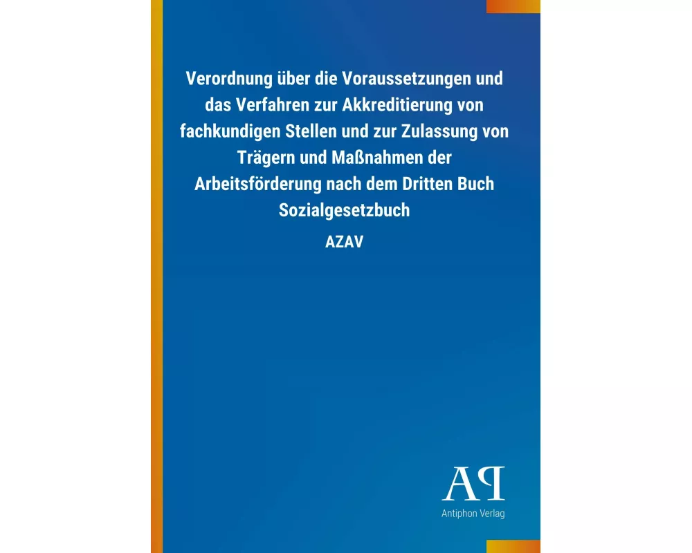 Verordnung über die Voraussetzungen und das Verfahren zur Akkreditierung von fachkundigen Stellen und zur Zulassung von Trägern und Maßnahmen der Arbe