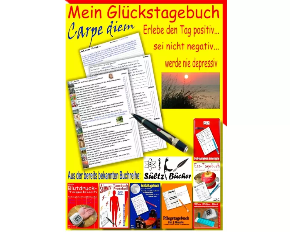 Mein Glückstagebuch - Carpe diem - Erlebe den Tag positiv, sei nicht negativ und werde nie depressiv! Ein Tagebuch zum Ankreuzen und Ausfüllen. Auf