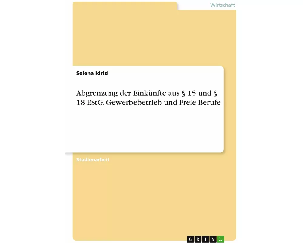 Abgrenzung der Einkünfte aus § 15 und § 18 EStG. Gewerbebetrieb und Freie Berufe