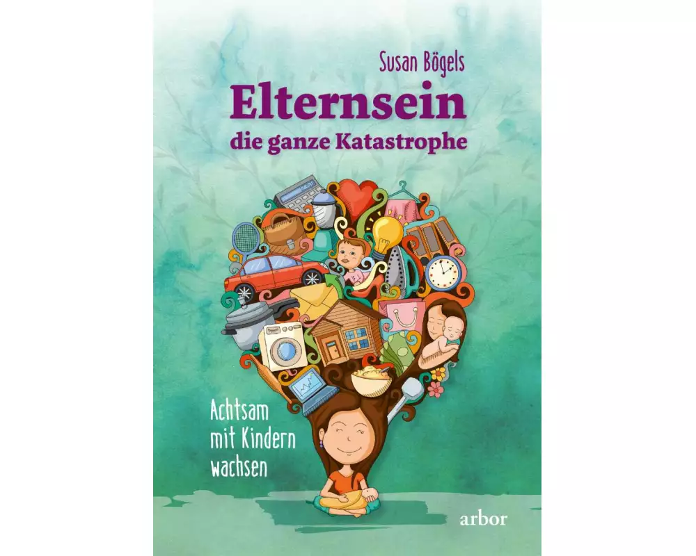 Elternsein – die ganze Katastrophe