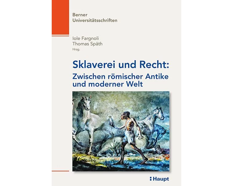 Sklaverei und Recht: Zwischen römischer Antike und moderner Welt
