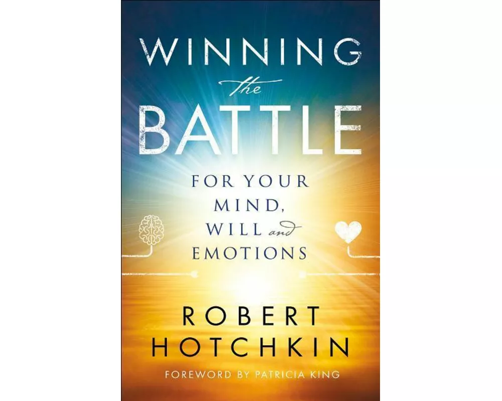 Winning the Battle for Your Mind, Will and Emotions