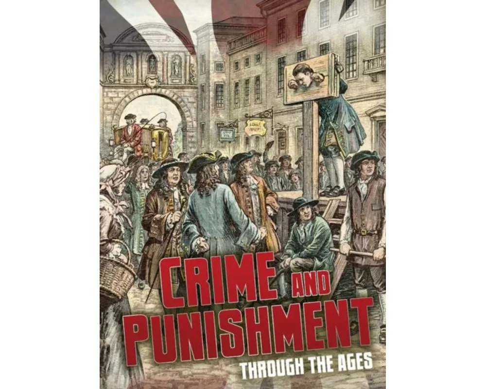 Crime and Punishment Through the Ages