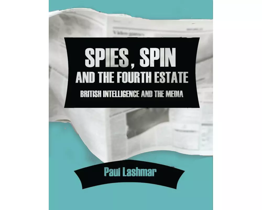 Spies, Spin and the Fourth Estate