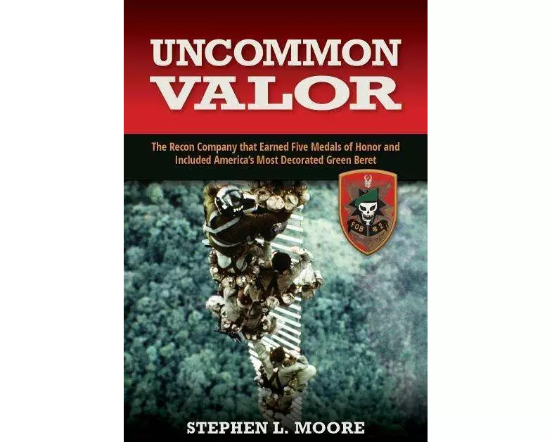 Uncommon Valor: The Recon Company That Earned Five Medals of Honor and Included America's Most Decorated Green Beret