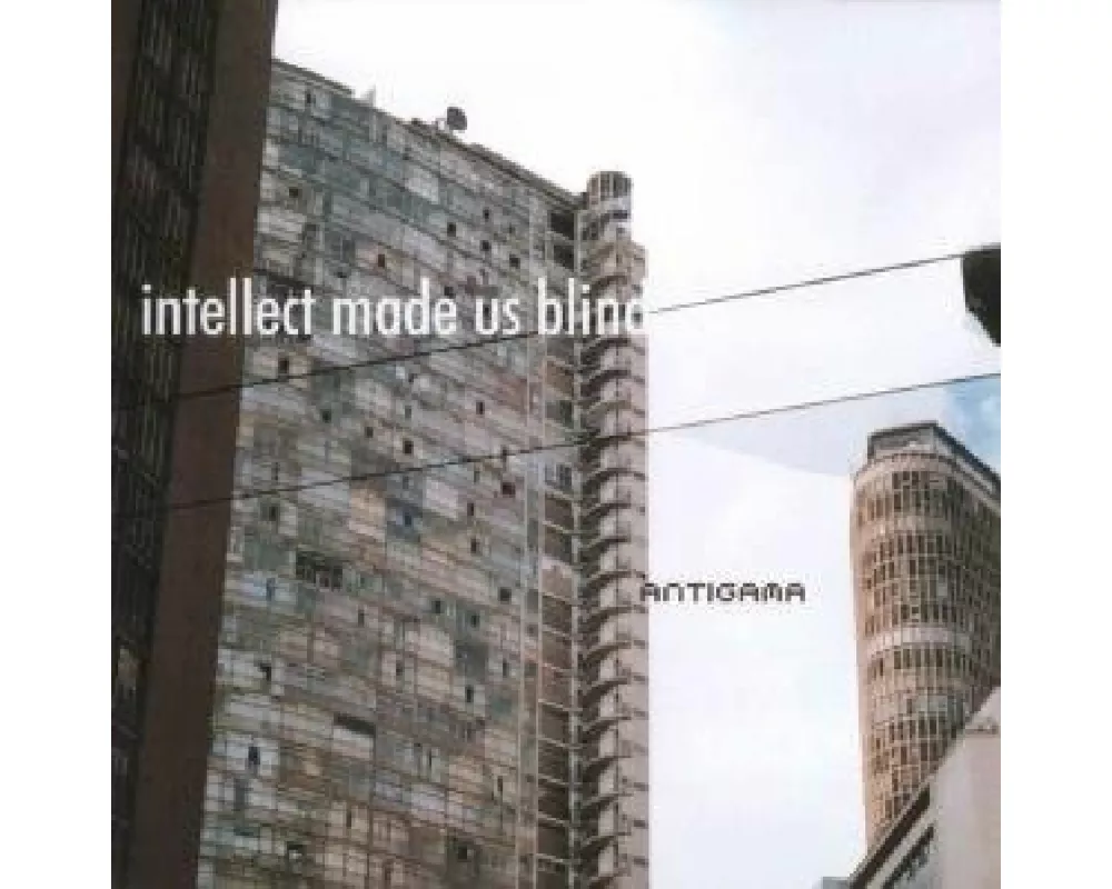 Intellect Made Us Blind