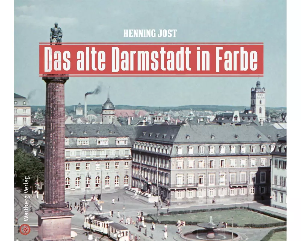 Das alte Darmstadt in Farbe