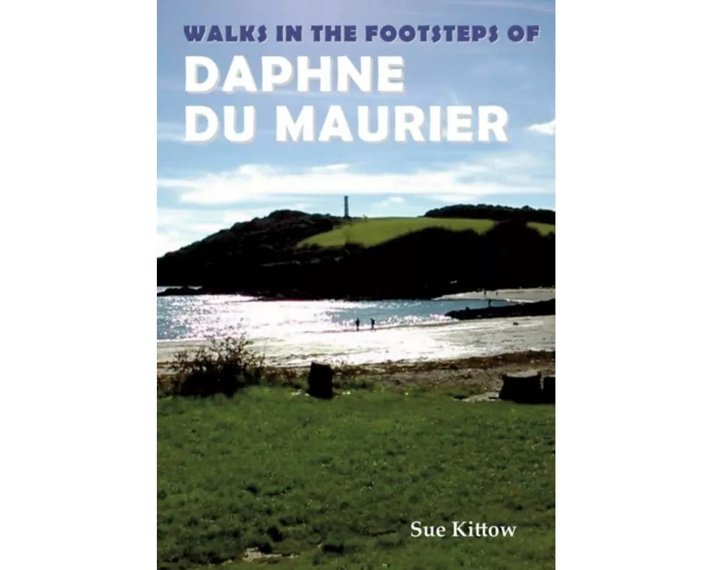 Walks in the Footsteps of Daphne du Maurier