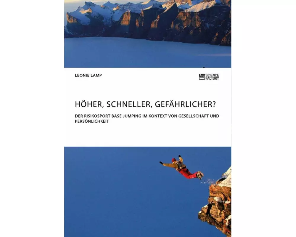 Höher, schneller, gefährlicher? Der Risikosport BASE Jumping im Kontext von Gesellschaft und Persönlichkeit