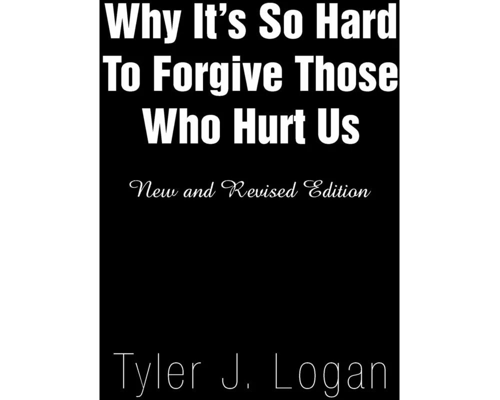 Why It's So Hard to Forgive Those Who Hurt Us