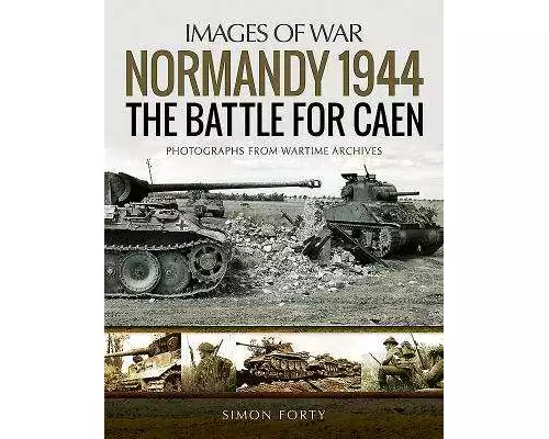 Normandy 1944: The Battle for Caen