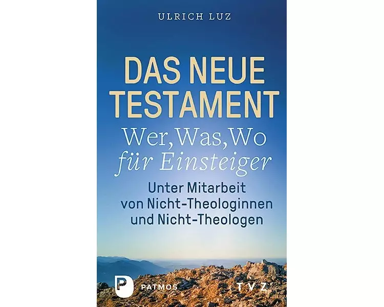 Das Neue Testament - "Wer, Was, Wo" für Einsteiger