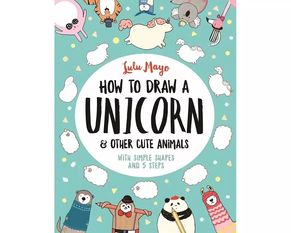 How to Draw a Unicorn and Other Cute Animals