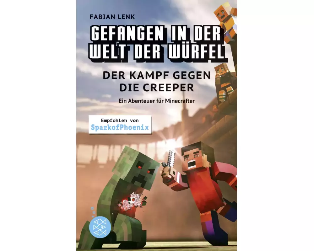 Gefangen in der Welt der Würfel. Der Kampf gegen die Creeper. Ein Abenteuer für Minecrafter